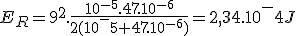 E_R = 9^2.\frac{10^{-5}.47.10^{-6}}{2(10^-5 + 47.10^{-6})} = 2,34.10^-4 J